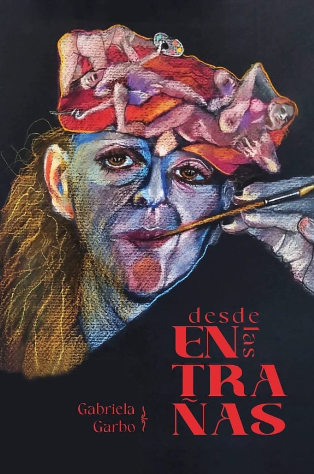 “DESDE LAS ENTRAÑAS”  El ARTE ERÓTICO DE GABRIELA GARBO, EN BOLIVIA